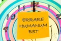 Latin quote Errare humanum est, meaning It is human nature to make mistakes. Mistakes are inherent in human existence. Text