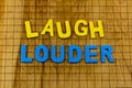 Laugh louder smile be happy positive happiness expression