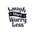 Laugh more worry less. stylish typography design