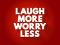 Laugh More Worry Less text quote, concept background