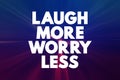 Laugh More Worry Less text quote, concept background