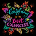 Laughing is the best exercise. Inspirational and motivational quotes vector poster design.