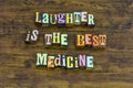 Laughter best medicine laugh laughing happy cure positive attitude Royalty Free Stock Photo