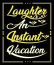 Laughter Is An Instant Vacation Typography Design