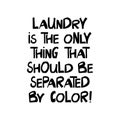 Laundry is the only thing that should be separated by color. Quote about human rights. Lettering in modern scandinavian style. Royalty Free Stock Photo