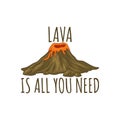 Lava is All You Need, Love Typography Quote