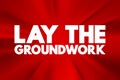 Lay The Groundwork text quote, concept background