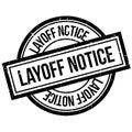 Layoff Notice rubber stamp Royalty Free Stock Photo