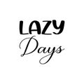 lazy days black letter quote Royalty Free Stock Photo