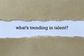 What`s trending in talent word on paper