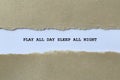 play all day sleep all night on white paper Royalty Free Stock Photo