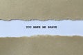 do you make me brave on white paper Royalty Free Stock Photo