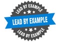 lead by example sign. lead by example circular band label. lead by example sticker Royalty Free Stock Photo