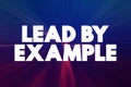 Lead By Example text quote, concept background Royalty Free Stock Photo