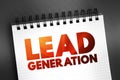 Lead Generation - initiation of consumer interest or enquiry into products or services of a business, text concept on notepad