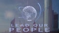 Lead our people text with 3d hologram of the planet Earth against the backdrop of the modern metropolis