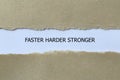 faster harder stronger on white paper