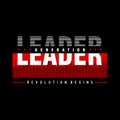 Leader the new generation modern and stylish typography slogan. Abstract design