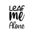 leaf me alone black letter quote