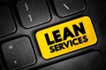 Lean Services - application of lean manufacturing production methods in the service industry, text concept button on keyboard Royalty Free Stock Photo