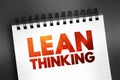 Lean Thinking - transformational framework that aims to provide a new way how to organize human activities to deliver more