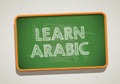 LEARN ARABIC written in chalkboard. Conceptual image with word LEARN ARABIC.