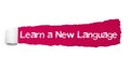 Learn a New Language text, Inspiration, Motivation and Business concept on Red torn paper