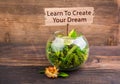 Learn to create your dream