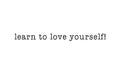 Learn to love yourself message on a white background Royalty Free Stock Photo