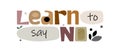 Learn to say no, self esteem Colourful vector typeface.