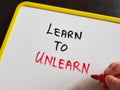 Learn to unlearn. Learn, Unlearn Relearn concept. Upgrading, reskilling and upskilling. Royalty Free Stock Photo