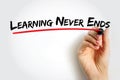 Learning Never Ends text quote, concept background