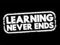 Learning Never Ends text stamp, concept background