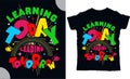 Learning today leading tomorrow, back to shcool t shirt design, t shirt design