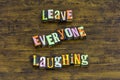 Leave everyone laughing laugh happy laughter love enjoy life Royalty Free Stock Photo