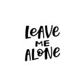 Leave me alone calligraphy quote lettering