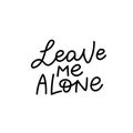 Leave me alone calligraphy quote lettering