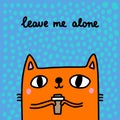 Leave me alone hand drawn vector illustration in cartoon comic style cat holding cup coffee