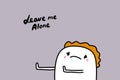 Leave me alone hand drawn vector illustration in cartoon comic style sad man