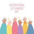 Lefties unite concept banner. August 13, International Lefthanders Day celebration. Left hands raised up together