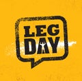 Leg Day. Workout and Fitness Gym Design Element Concept. Creative Custom Vector Sign On Grunge Background