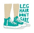Leg hair don`t care