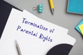 Legal concept meaning Termination of Parental Rights with sign on the piece of paper Royalty Free Stock Photo