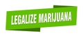 legalize marijuana banner template. legalize marijuana ribbon label. Royalty Free Stock Photo