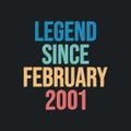 Legend since February 2001 - retro vintage birthday typography design for Tshirt