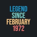 Legend since February 1972 - retro vintage birthday typography design for Tshirt Royalty Free Stock Photo