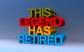 this legend has retired on blue Royalty Free Stock Photo