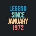 Legend since January 1972 - retro vintage birthday typography design for Tshirt Royalty Free Stock Photo