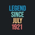 Legend since July 1921 - retro vintage birthday typography design for Tshirt