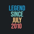 Legend since July 2010 - retro vintage birthday typography design for Tshirt Royalty Free Stock Photo
